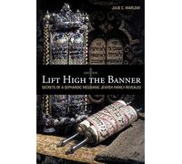 Lift High the Banner: Secrets of A Sephardic Messianic Jewish Family Revealed