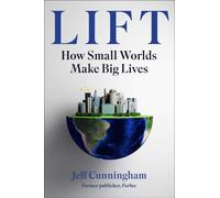 Lift : How Small Worlds Make Big Lives