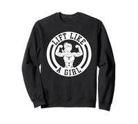Lift like a girl Sweatshirt