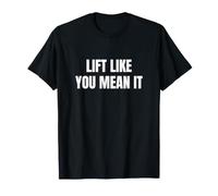 Lift Like You Mean It who Train with Focus Saying T-Shirt