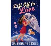 Lift Off to Love: A NASA Second Chance Romance: 1 (The Bella Pelle Series)