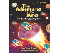 Lift on a Tiny Speeding Planet: Book 2 (The Adventures of the Minis)