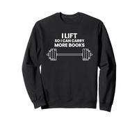 Lift So I Can Carry More Books Reading Lovers Reader Workout Sweatshirt