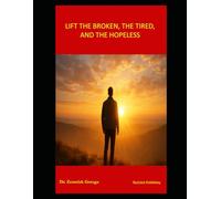 LIFT THE BROKEN, THE TIRED, AND THE HOPELESS