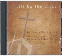 Lift Up the Cross: An Easter Celebration