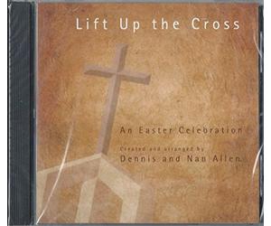 Lift Up the Cross: An Easter Celebration