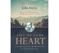 Lift Up Your Heart: A 10-Day Personal Retreat with St. Francis de Sales