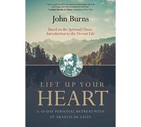 Lift Up Your Heart: A 10-Day Personal Retreat with St. Francis de Sales