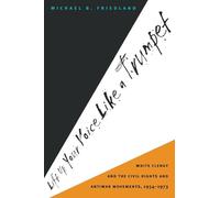 Lift Up Your Voice Like a Trumpet: White Clergy and the Civil Rights and Antiwar Movements, 1954-1973