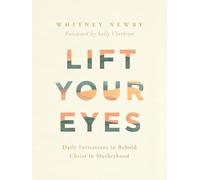 Lift Your Eyes: Daily Invitations to Behold Christ in Motherhood