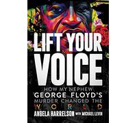 Lift Your Voice: How My Nephew George Floyd's Murder Changed The World
