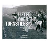 Lifted Over The Turnstiles vol. 2: Scottish Football Grounds And Crowds In The Black & White Era