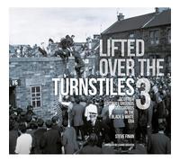 Lifted Over The Turnstiles vol. 3: Scottish Football Grounds And Crowds In The Black & White Era