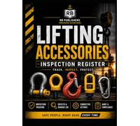 Lifting Accessories Inspection Register: Professional Record Book for Asset Tracking, Inspection Records, Defect Management, Corrective Actions, Audit Readiness, and Safe Lifting Operations