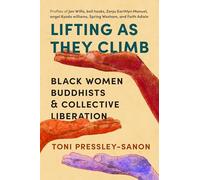Lifting as They Climb: Black Women Buddhists and Collective Liberation