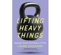 Lifting Heavy Things: Healing Trauma One Rep at a Time