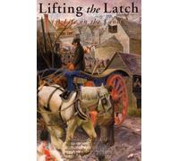 Lifting the Latch: A Life on the Land - Based on the Life of Mont Abbott of Enstone, Oxfordshire