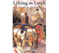 Lifting the Latch: A Life on the Land - Based on the Life of Mont Abbott of Enstone, Oxfordshire