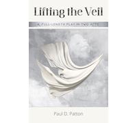 Lifting the Veil: A Full-length Play in Two Acts