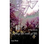 Lifting the veils of life: Living beauty