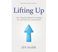 Lifting Up: The Transformative Power of Supportive Leadership