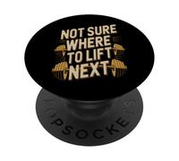 Lifting Workout Funny Gym Quotes Not Sure Where To Lift Next PopSockets Adhesive PopGrip