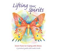 Lifting Your Spirits: Seven Tools for Coping with Illness