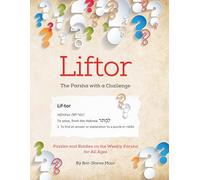 Liftor, The Parsha with a Challenge: Puzzles and Riddles on the Weekly Parsha for all ages