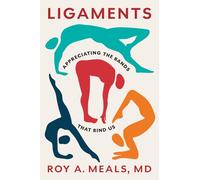 Ligaments: Appreciating the Bands That Bind Us