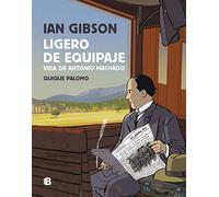 Ligero de equipaje: Vida de Antonio Machado (No ficción)