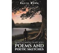 Light a Candle in My Soul: Poems and Poetic Sketches