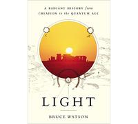Light: A Radiant History from Creation to the Quantum Age