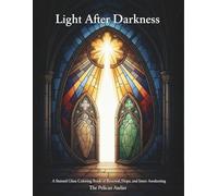 Light After Darkness: A Stained Glass Coloring Book for Adults - Renewal, Hope, and Inner Awakening