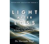 Light After Loss: A Guide to Navigating Grief & Finding Your Way Back to Life