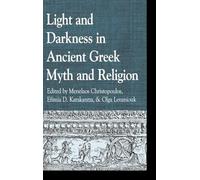 Light and Darkness in Ancient Greek Myth and Religion (Greek Studies: Interdisciplinary Approaches)
