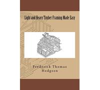 Light and Heavy Timber Framing Made Easy