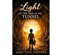 Light at The End of the Tunnel: Finding Hope and Purpose in Life's Darkest Moments