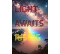 Light Awaits Rising: Reflections on Dawn’s Promise