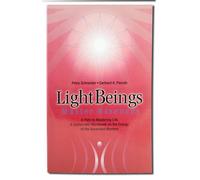 Light Beings Master Essences: A Path to Mastering Life a Systematic Introduction to the Energy of the Ascended Masters