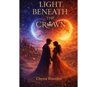 Light Beneath the Crown: A Love Story of Purpose