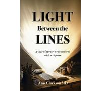 Light Between the Lines: A year of creative encounters with scripture
