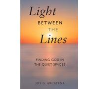 Light Between the Lines: Finding God in the Quiet Spaces
