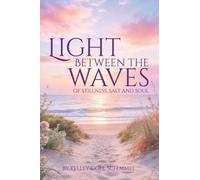 Light Between the Waves: Of Stillness, Salt and Soul