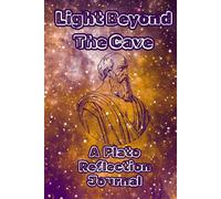 Light Beyond The Cave: A 12 Week Plato Reflection Guided Journal