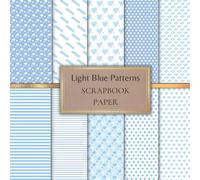 Light Blue Patterns Scrapbook Paper: Dots, Hearts, and Lines Scrapbooking Paper for Origami, Gift Wrapping, Junk Journaling, Card Making, Invitation ... ETC. SIZE (8.5X8.5). 20 Double-Sided Pages