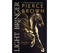 Light Bringer: the utterly addictive sixth book in the globally bestselling dystopian science fiction series RED RISING (Red Rising Series)