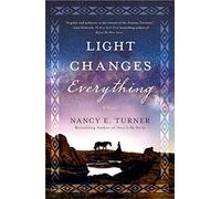 Light Changes Everything: A Novel