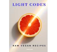 LIGHT CODES: Raw Vegan Recipes