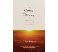 Light Comes Through: Buddhist Teachings on Awakening to Our Natural Intelligence