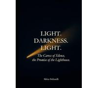 LIGHT. DARKNESS. LIGHT.: The Caress of Silence, the Promise of the Lighthouse.